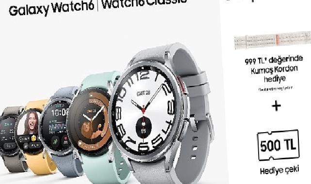 Samsung Galaxy Watch6 Serisi avantajlı kampanyalarla satışa sunuldu