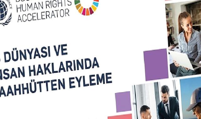 Un global compact “iş dünyası ve insan hakları hızlandırma programı” ikinci kez gerçekleşiyor