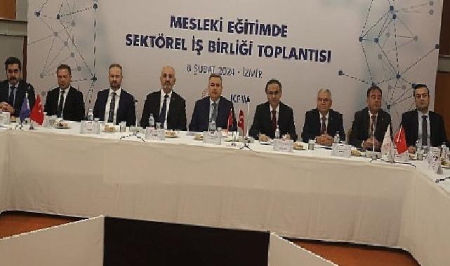 İzmir’de ‘Mesleki Eğitimde Sektörel İş Birliği Toplantısı’ Düzenlendi