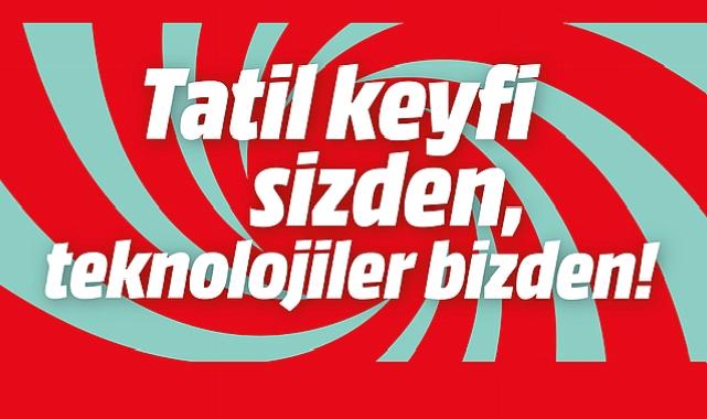 MediaMarkt’ın Tatil Kampanyası 15 Nisan’a kadar yeni ürünlerle devam ediyor