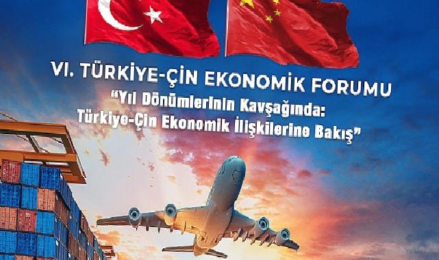 Türkiye-Çin Ekonomik Forumu 6. defa düzenleniyor