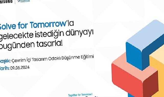 Solve for Tomorrow Tasarım Odaklı Düşünme Eğitimleri için başvurular devam ediyor